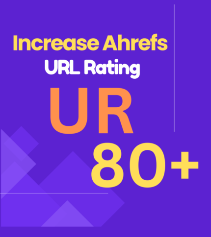 Increase Ahrefs URL Rating (UR) 80+ Within 7 Days